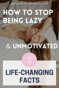 5 Life-Changing Facts That Will Help You Get Motivated In Life