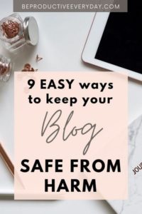 Keep your blog safe from harm and hackers in 9 Easy Steps
