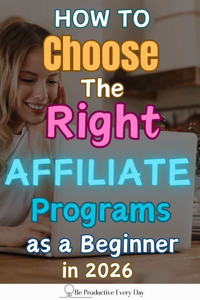Pinterest pin image with the words "How to Choose The Right Affiliate Programs as a Beginner in 2026."